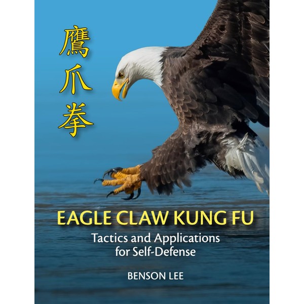 Eagle Claw Kung Fu - Tactics and Applications for Self-Defense