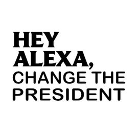 Hey Alexa, Change The President Decal by Check Custom Design - Multiple Sizes and Colors