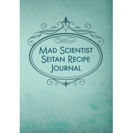 Mad Scientist Seitan Recipe Journal