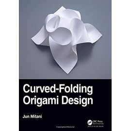 Curved-Folding Origami Design (AK Peters/CRC Recreational Mathematics Series)