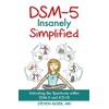 DSM-5 Insanely Simplified: Unlocking the Spectrums within DSM-5 and ICD-10
