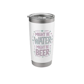 Might Be Water Might Be Beer, Woman Drinking Stainless Steel Insulated Tumbler
