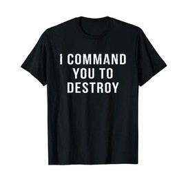 I command you to destroy choose your own adventure slaps T-Shirt