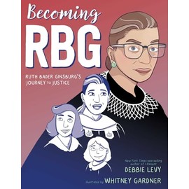 Becoming RBG: Ruth Bader Ginsburg's Journey to Justice