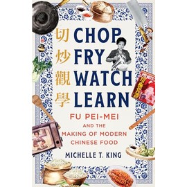 Chop Fry Watch Learn: Fu Pei-mei and the Making of Modern Chinese Food