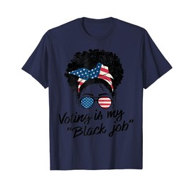 My Black Job Is Voting America USA Messy Bun T-Shirt