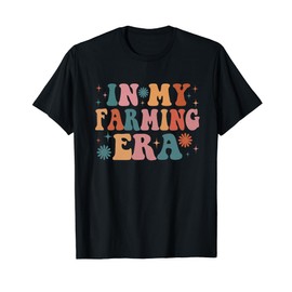 In My Farming Era Funny Women Christmas Presents T-Shirt