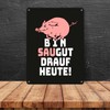 Bin Saugut drauf heute Metal Sign in 15 x 20