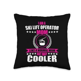 Ski Lift Operator Jobs Design Gondola Attendant Lift Operator Mom Quote Chairlift Ski Area Mother's Day Throw Pillow, 16x16, Multicolor