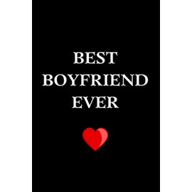 Best Boyfriend Ever: Gift For Boyfriend On Valentine's Day, Birthday, Lined Journal For Writing