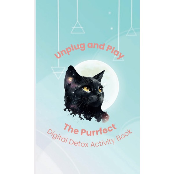 Unplug and Play The Purrfect Digital Detox Activity Book