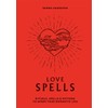 Love Spells: Rituals, Spells & Potions to Spark Your Romantic