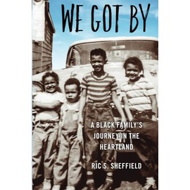 We Got By: A Black Family’s Journey in the Heartland (Trillium Books)