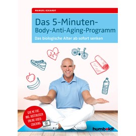 Das 5-Minuten-Body-Anti-Aging-Programm: Das biologische Alter ab sofort senken