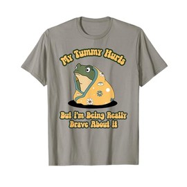 My Tummy Hurts But Im Being Really Brave About It, Cute Frog T-Shirt