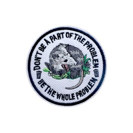 Zolawe Don't Be A Part of Problem Be The Whole Problem Patch, 3 Inches Sew On Iron On Patches Embroidery Patches for Clothes Backpacks Hats Jeans Bags, Funny Possum DIY Iron On Patch for Boys Girls
