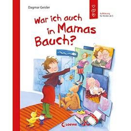 War ich auch in Mamas Bauch? (Starke Kinder, glückliche Eltern): Aufklärung für Kinder ab 5