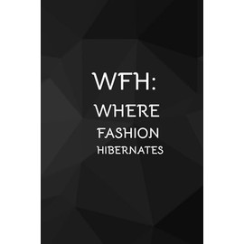 WFH: Where Fashion Hibernates: Office Notebook White Elephant Secret Santa Funny Gift | 6x9” - 100 Pages