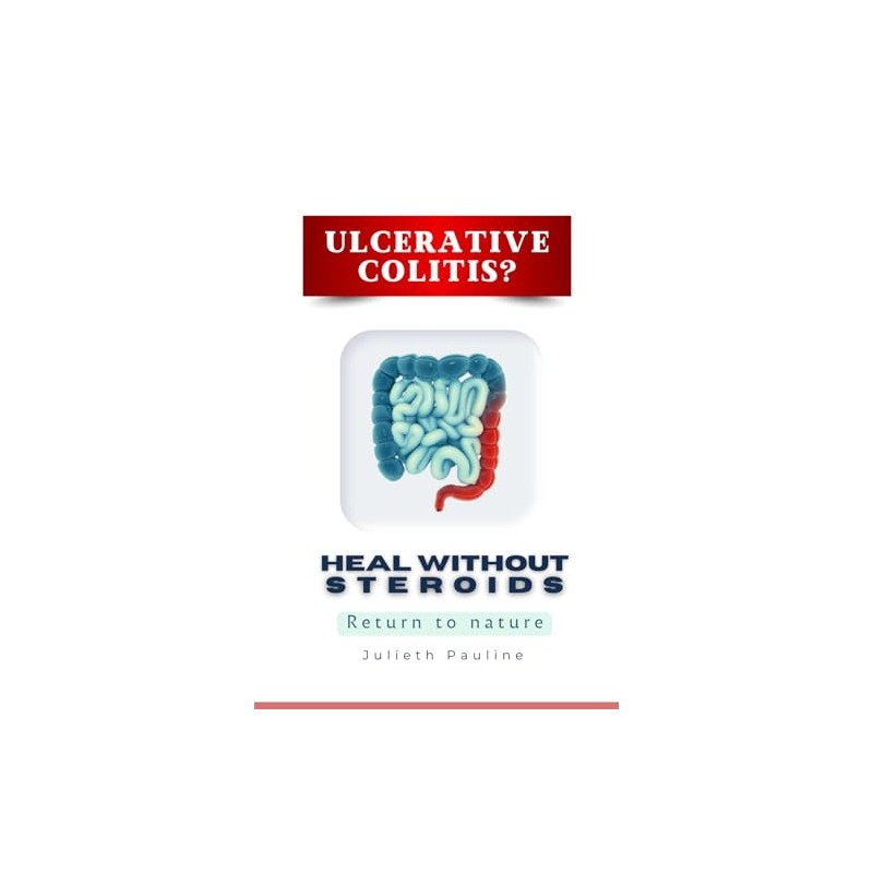 Ulcerative Colitis? Heal Without Steroids: Return to nature