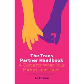 The Trans Partner Handbook: A Guide for When Your Partner Transitions