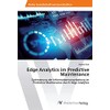 Edge Analytics im Predictive Maintenance: Optimierung der Informationsverarbeitung im Predictive