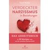 Verdeckter Narzissmus in Beziehungen - Das Arbeitsbuch: In 10 Schritten