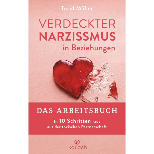 Verdeckter Narzissmus in Beziehungen - Das Arbeitsbuch: In 10 Schritten