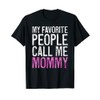 My Favorite People Call Me Mommy T-Shirt Mother's Day Shirt,