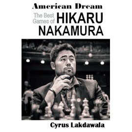 American Dream: The Best Games of Hikaru Nakamura