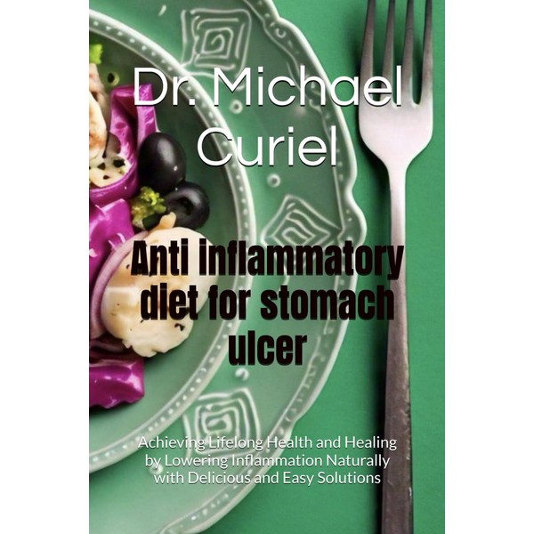 Anti inflammatory diet for stomach ulcer: Achieving Lifelong Health and