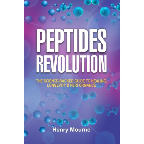 Peptides Revolution: The Science-Backed Guide to Healing, Longevity & Performance