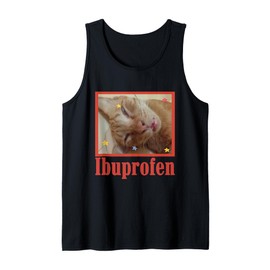 Funny Ibuprofen Cat Hilarious Cat Meme Gift for Men Women Tank Top