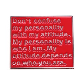 Don't Confuse My Personality With My Attitude Funny Enamel Pin Letter Saying Badge Lapel Pin for Jackets Clothing Bookbags Hat DIY Accessory Decoration Jewelry Gift