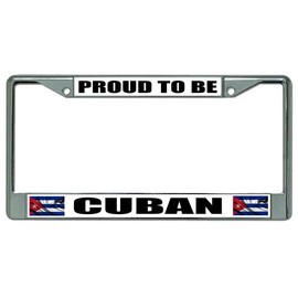 Proud to Be Cuban Chrome License Plate Frame