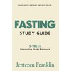 Fasting Study Guide: 5-Week Interactive Study Resource