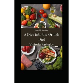  Heartfelt Nutrition: A Dive into the Ornish Diet