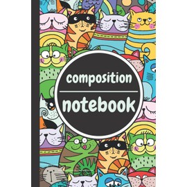 Composition Notebook: Cute Cats Journal Notebook Composition Book | College Rulled Lined Pages | Colorful Cats Cover | Kids Teens Students Girls Woman | Home School Notes Sketchbook