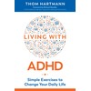 Living with ADHD: Simple Exercises to Change Your Daily Life