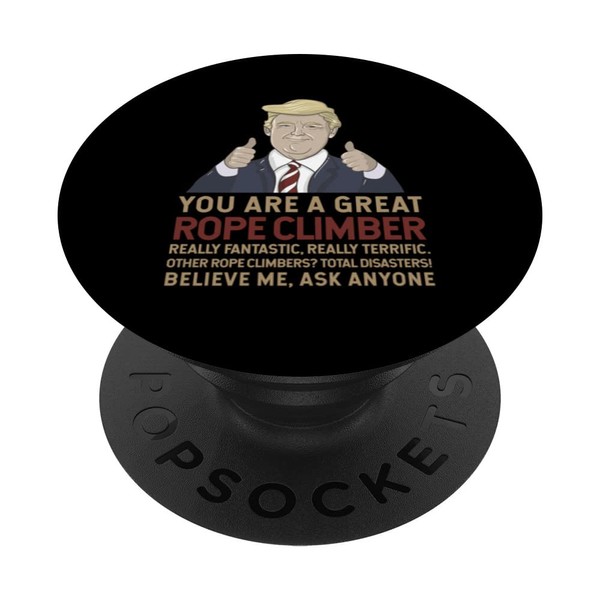 Trump You Are A Great Great Rope Climber PopSockets Swappable