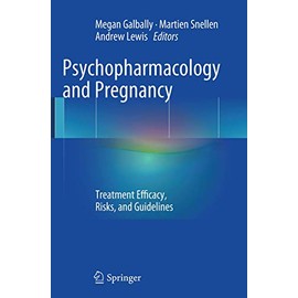 Psychopharmacology and Pregnancy: Treatment Efficacy, Risks, and Guidelines