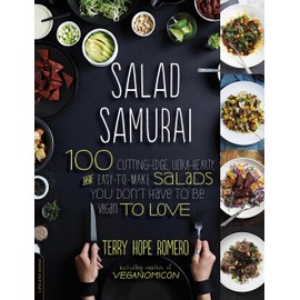 Salad Samurai: 100 Cutting-Edge, Ultra-Hearty, Easy-to-Make Salads You Don't Have to Be Vegan to Love
