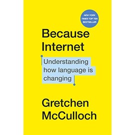 Because Internet: Understanding how language is changing