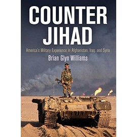 Counter Jihad: America's Military Experience in Afghanistan, Iraq, and Syria (Haney Foundation Series)