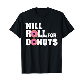 Jiu Jitsu Funny Will Roll for Donuts BJJ T Shirt T-Shirt