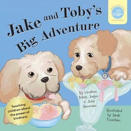Jake & Toby's Big Adventure: Teaching children about the power of kindness