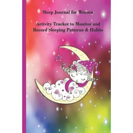 Sleep Journal for Women: Activity Tracker to Monitor and Record Sleeping Patterns & Habits