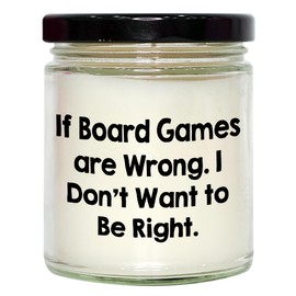 Funny Board Games Gifts for Friends and Family - 9oz Vanilla Soy Candle with Quote, 'If Board Games are Wrong, I Don't Want to Be Right', Christmas Unique Gift