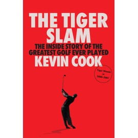 The Tiger Slam: The inside story of the greatest golf ever played