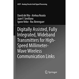 Digitally Assisted, Fully Integrated, Wideband Transmitters for High-Speed Millimeter-Wave Wireless Communication Links (Analog Circuits and Signal Processing)