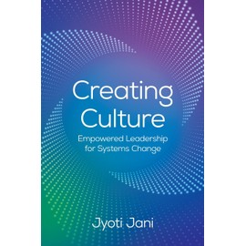 Creating Culture: Empowered Leadership For Systems Change